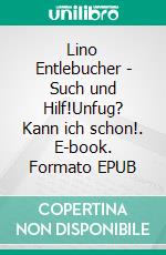 Lino Entlebucher -  Such und Hilf!Unfug? Kann ich schon!. E-book. Formato EPUB ebook