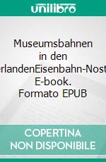 Museumsbahnen in den NiederlandenEisenbahn-Nostalgie. E-book. Formato EPUB ebook