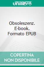 Obsoleszenz. E-book. Formato EPUB ebook di A.L. Norgard