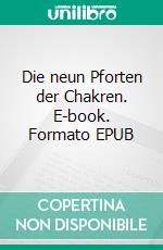 Die neun Pforten der Chakren. E-book. Formato EPUB ebook