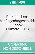 Rotkäppchens ErwachenRegenbogenerzählungen. E-book. Formato EPUB ebook di Renate Neumann