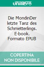 Die MondinDer letzte Tanz des Schmetterlings. E-book. Formato EPUB ebook