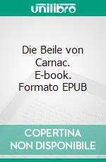 Die Beile von Carnac. E-book. Formato EPUB ebook di Lorenz Lynhard