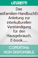 Das Gastfamilien-HandbuchEine Anleitung zur interkulturellen Verständigung für den Hausgebrauch. E-book. Formato EPUB ebook di Janina Gatzky