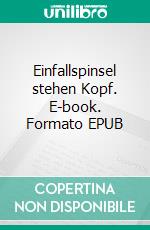 Einfallspinsel stehen Kopf. E-book. Formato EPUB ebook