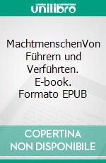 MachtmenschenVon Führern und Verführten. E-book. Formato EPUB ebook di Torunn Siegler