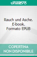 Rauch und Asche. E-book. Formato EPUB