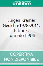 Jürgen Kramer Gedichte1978-2011. E-book. Formato EPUB ebook di Jürgen Kramer