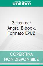 Zeiten der Angst. E-book. Formato EPUB ebook di Rolf Spänhoff