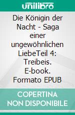 Die Königin der Nacht - Saga einer ungewöhnlichen LiebeTeil 4: Treibeis. E-book. Formato EPUB