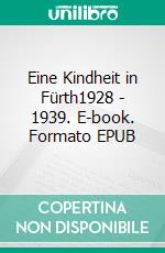 Eine Kindheit in Fürth1928 - 1939. E-book. Formato EPUB ebook