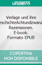 Verlage und ihre GeschichteAchtundzwanzig Rezensionen. E-book. Formato EPUB ebook