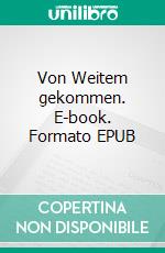 Von Weitem gekommen. E-book. Formato EPUB ebook