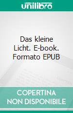 Das kleine Licht. E-book. Formato EPUB ebook