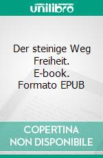 Der steinige Weg Freiheit. E-book. Formato EPUB