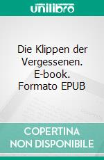 Die Klippen der Vergessenen. E-book. Formato EPUB ebook