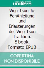 Ving Tsun Jo FenAnleitung und Erläuterungen der Ving Tsun Tradition. E-book. Formato EPUB ebook di Mukatder Gül