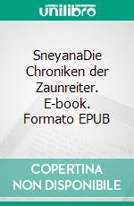 SneyanaDie Chroniken der Zaunreiter. E-book. Formato EPUB ebook di Julia A. Kris