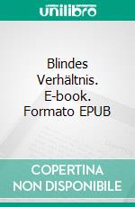 Blindes Verhältnis. E-book. Formato EPUB ebook di Janey L. Adams