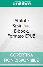 Affiliate Business. E-book. Formato EPUB ebook di M.V Media