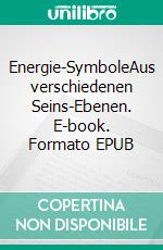 Energie-SymboleAus verschiedenen Seins-Ebenen. E-book. Formato EPUB ebook