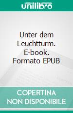 Unter dem Leuchtturm. E-book. Formato EPUB ebook di Vera Booms