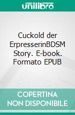 Cuckold der ErpresserinBDSM Story. E-book. Formato EPUB ebook di Arno Bianco