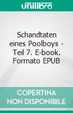 Schandtaten eines Poolboys - Teil 7. E-book. Formato EPUB ebook