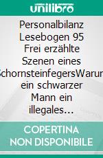 Personalbilanz Lesebogen 95 Frei erzählte Szenen eines SchornsteinfegersWarum ein schwarzer Mann ein illegales Monopol so sehr liebt und im 