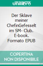 Der Sklave meiner ChefinGefesselt im SM- Club. E-book. Formato EPUB ebook di Anne Joy