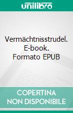 Vermächtnisstrudel. E-book. Formato EPUB ebook di Nelly Pliem