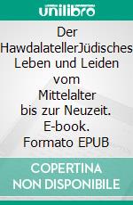Der HawdalatellerJüdisches Leben und Leiden vom Mittelalter bis zur Neuzeit. E-book. Formato EPUB ebook