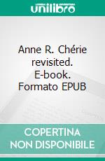 Anne R. Chérie revisited. E-book. Formato EPUB ebook