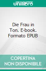 Die Frau in Ton. E-book. Formato EPUB ebook di Matthias Hartje