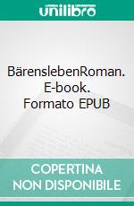 BärenslebenRoman. E-book. Formato EPUB ebook