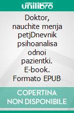 Doktor, nauchite menja petjDnevnik psihoanalisa odnoi pazientki. E-book. Formato EPUB ebook di Sophia Benedict