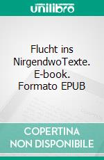 Flucht ins NirgendwoTexte. E-book. Formato EPUB ebook di Pit Vogt