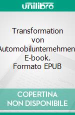 Transformation von Automobilunternehmen. E-book. Formato EPUB ebook di Daniel Niederberger