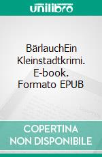 BärlauchEin Kleinstadtkrimi. E-book. Formato EPUB ebook