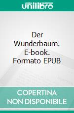 Der Wunderbaum. E-book. Formato EPUB ebook di Brigitte Klotzsch