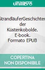 StrandläuferGeschichten der Küstenkobolde. E-book. Formato EPUB ebook