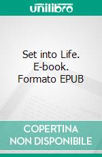 Set into Life. E-book. Formato EPUB ebook