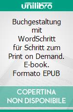 Buchgestaltung mit WordSchritt für Schritt zum Print on Demand. E-book. Formato EPUB ebook