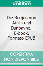 Die Burgen von Athlin und Dunbayne. E-book. Formato EPUB ebook