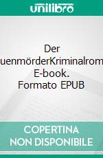 Der FrauenmörderKriminalroman. E-book. Formato EPUB ebook