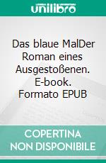 Das blaue MalDer Roman eines Ausgestoßenen. E-book. Formato EPUB ebook di Hugo Bettauer