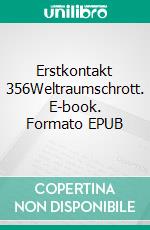 Erstkontakt 356Weltraumschrott. E-book. Formato EPUB ebook di Kurt Beinwell