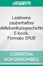 Lealöwins zauberhaftes RudellebenKurzgeschichten. E-book. Formato EPUB ebook di Sabine C. Pahlke