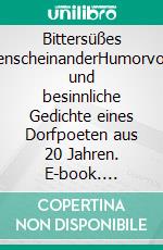 Bittersüßes MenscheinanderHumorvolle und besinnliche Gedichte eines Dorfpoeten aus 20 Jahren. E-book. Formato EPUB ebook di Hans - Georg Wigge