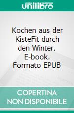 Kochen aus der KisteFit durch den Winter. E-book. Formato EPUB ebook